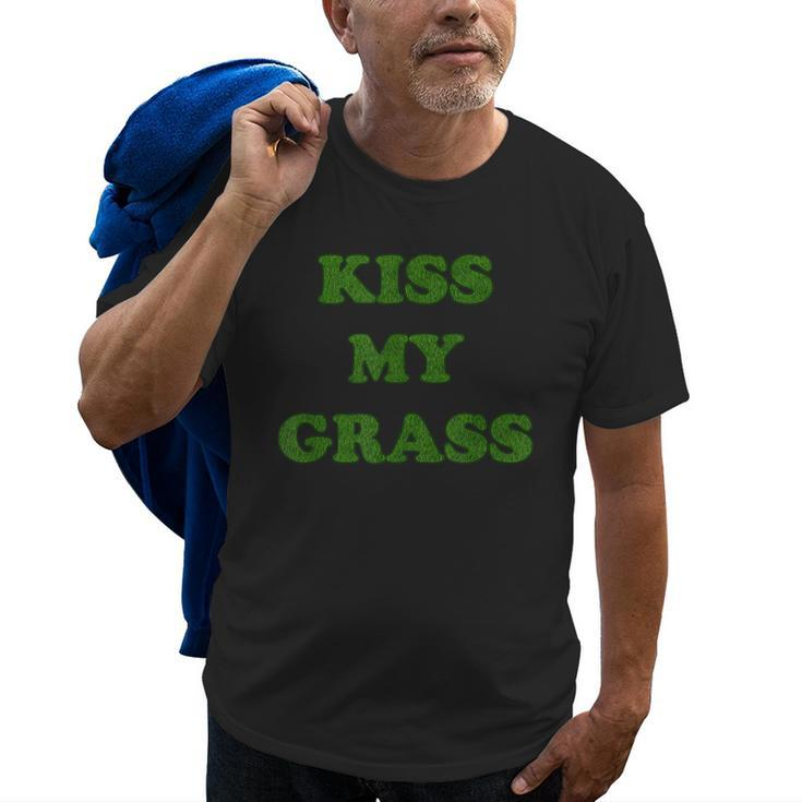 Kiss My Grass Father Dad Mowing Yard Work Landscaping Weeds Old Men T-shirt