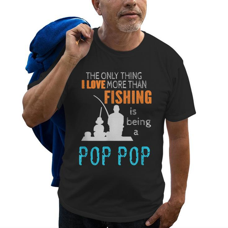More Than Love Fishing Pop Pop Special Grandpa Gift For Mens Old Men T-shirt