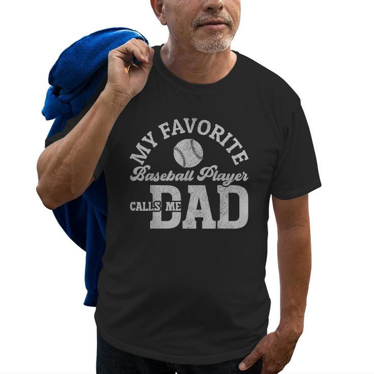 My Favorite Baseball Player Calls Me Dad Men Fathers Day Old Men T-shirt