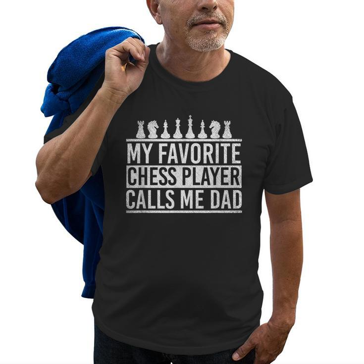 My Favorite Chess Player Calls Me Dad Father Gift Gift For Mens Old Men T-shirt