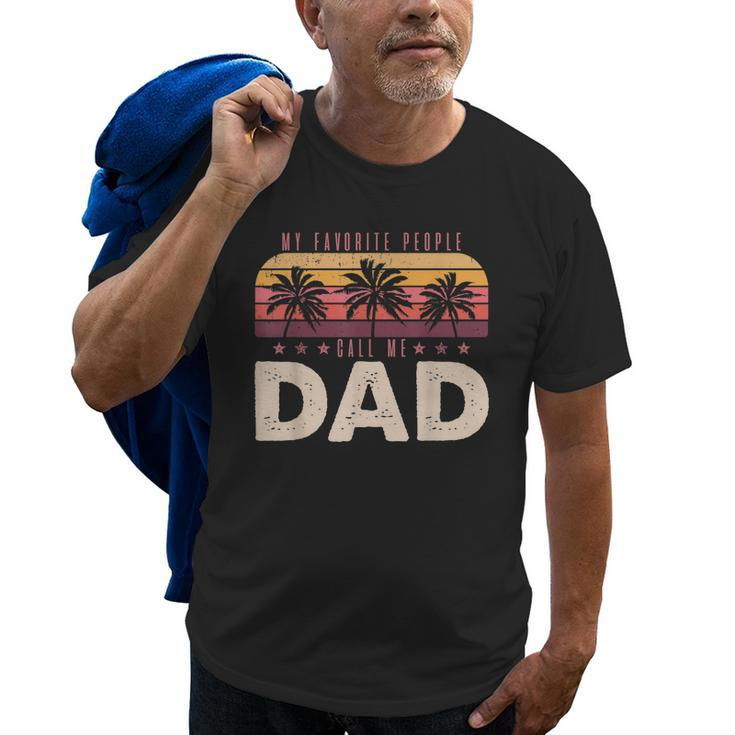 My Favorite People Call Me Dad Men Vintage Decor Dad Papa Old Men T-shirt