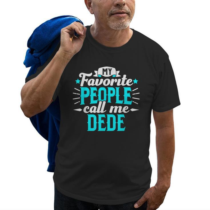 My Favorite People Call Me Dede Turkish Grandpa Granddad Old Men T-shirt