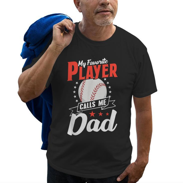 My Favorite Player Calls Me Dad Softball Father Baseball Gift For Mens Old Men T-shirt