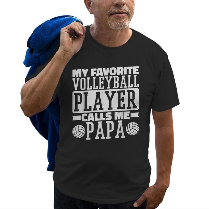 My Favorite Volleyball Player Calls Me Papa Proud Dad Gift For Mens Old Men T-shirt