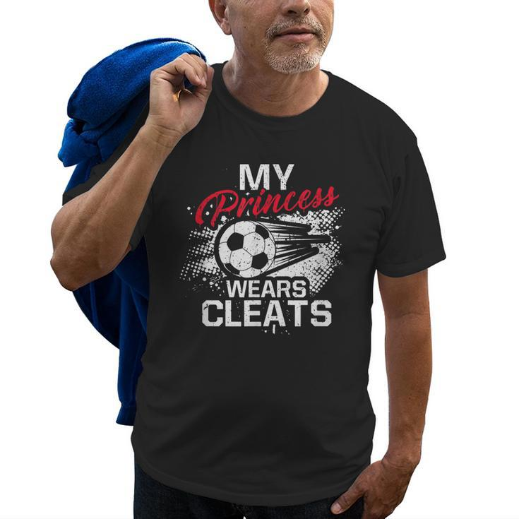 My Princess Wears Cleats Soccer Mom Dad Soccer Player Old Men T-shirt