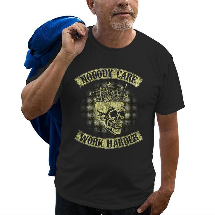 Nobody Cares Work Harder Skull Mechanic Engineer In Back Old Men T-shirt