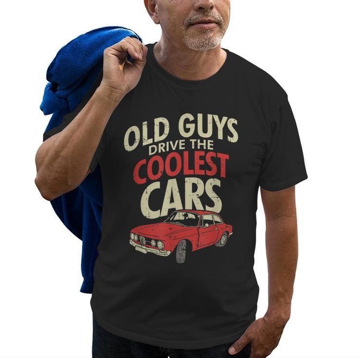 Old Guys Drive The Coolest Cars  Oldtimer Dad Gift Old Men T-shirt