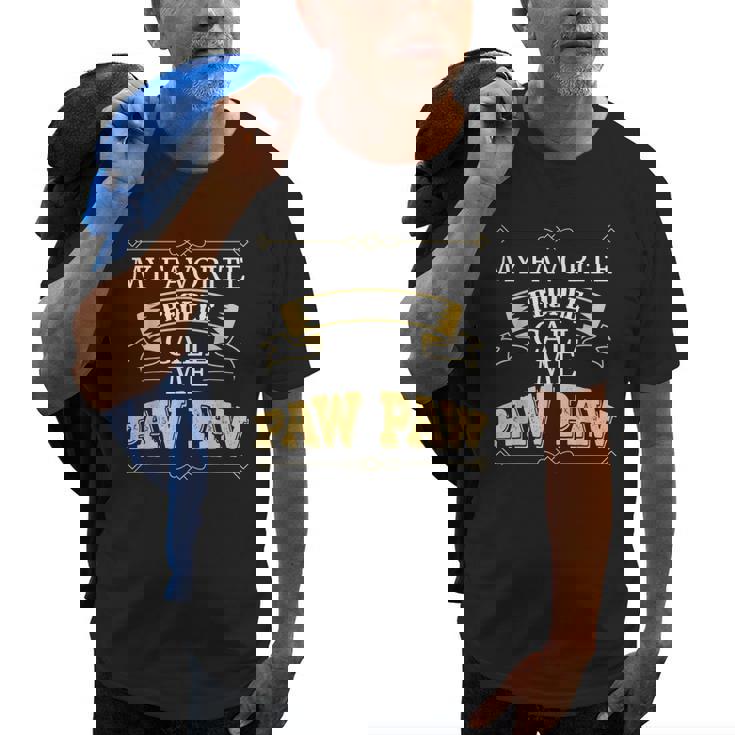 Pawpaw Grandad Gift My Favorite People Call Me Paw Paw Gift For Mens Old Men T-shirt