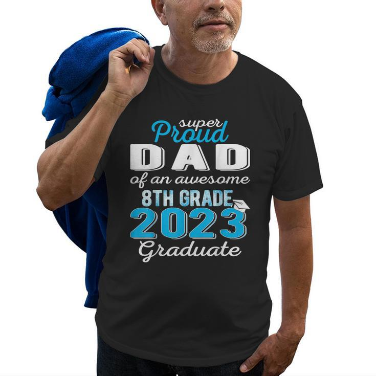 Proud Dad Of 8Th Grade Graduate 2023 Middle School Grad Pops Old Men T-shirt