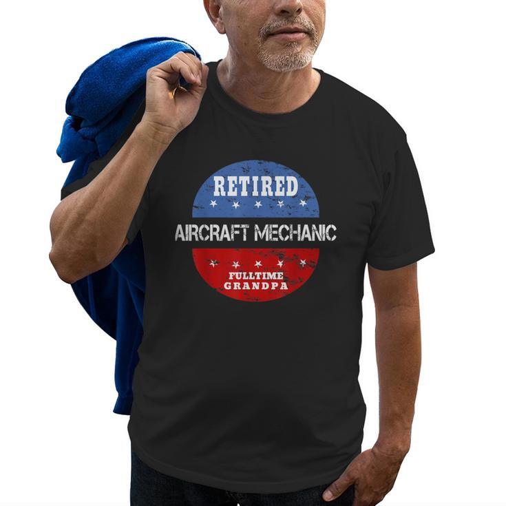 Retired Aircraft Mechanic Fulltime Grandpa | Retirement Gift Gift For Mens Old Men T-shirt
