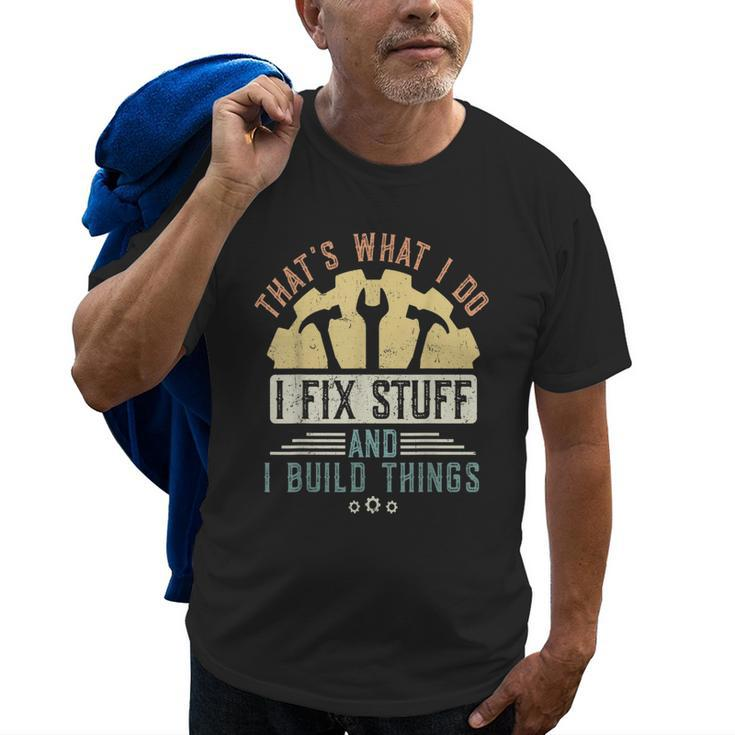 Thats What I Do I Fix Stuff And I Build Things Mechanic Old Men T-shirt