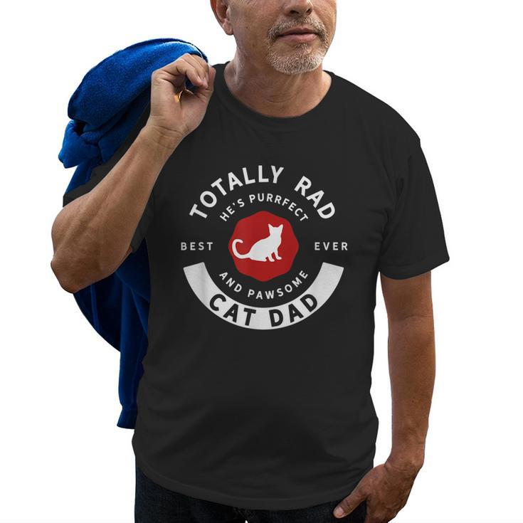 Totally Rad Cat Dad Fathers Day Gift For Mens Old Men T-shirt