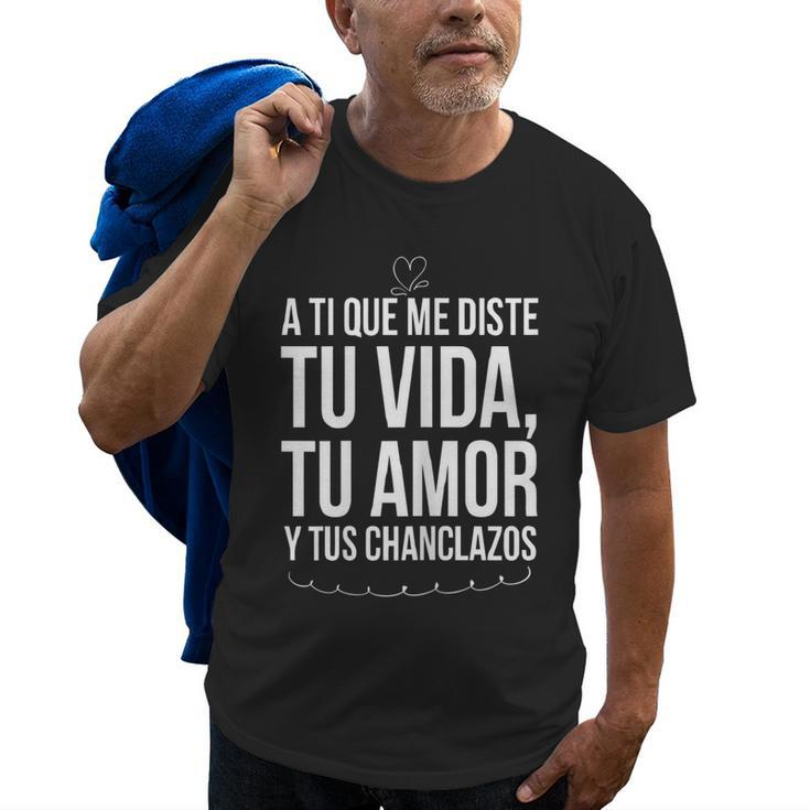 Tu Vida Tu Amor Tus Chanclazos Regalo Para Mama Navidad Gift For Womens Old Men T-shirt
