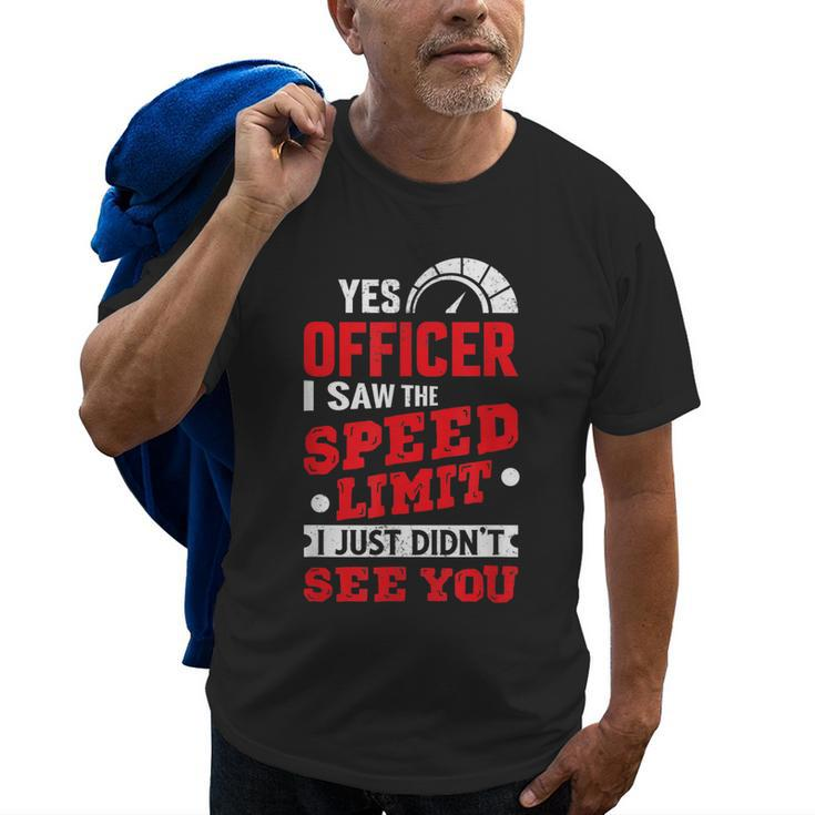 Yes Officer I Saw The Speed Limit Car Enthusiasts & Mechanic Old Men T-shirt
