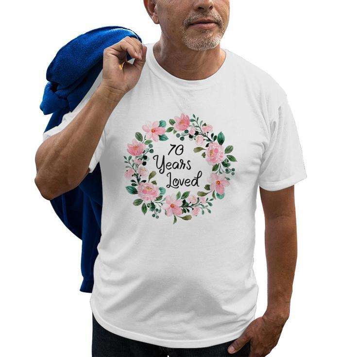 70 Years Loved 70Th Birthday Gift For Grandma Grandpa Old Men T-shirt