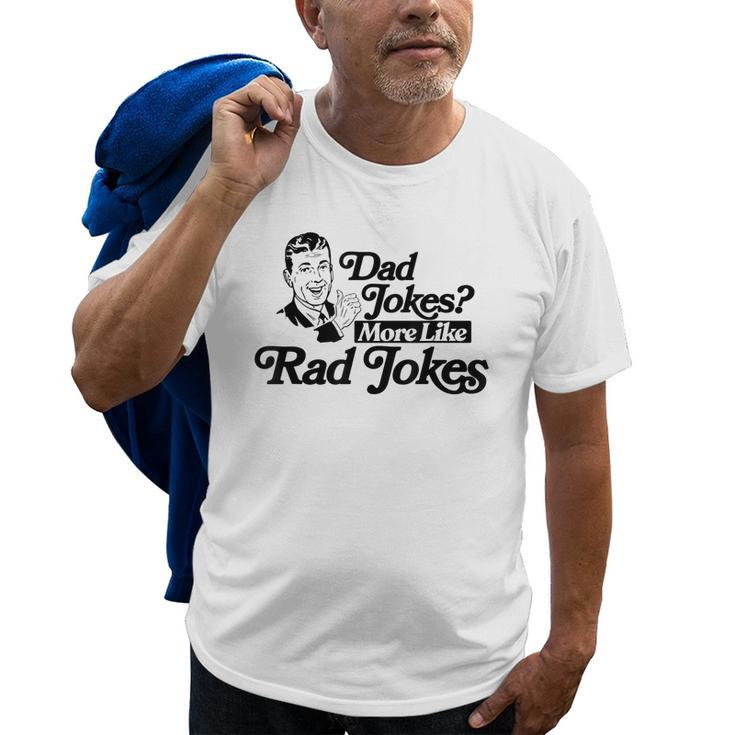 Dad Jokes More Like Rad Jokes Funny Fathers Day Retro Old Men T-shirt
