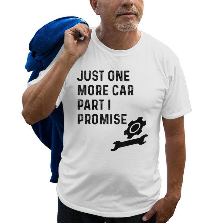 Funny Car Just One More Car Part I Promise Mechanic Gift Old Men T-shirt