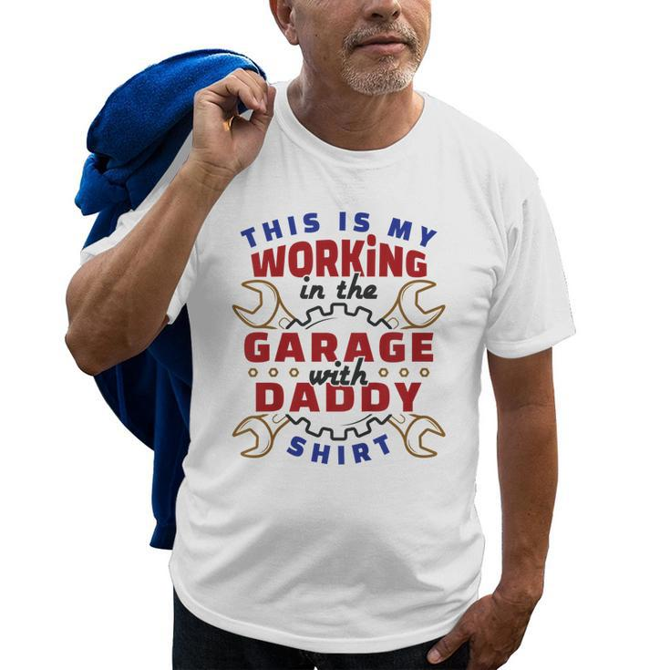 Kids This Is My Working In The Garage With Daddy  Cute Old Men T-shirt