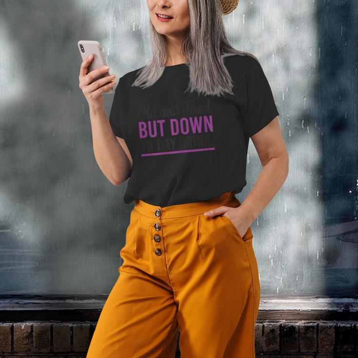 Old And Tired But Down To Day Drink Drinking Lovers Old Women T-shirt Gifts for Her