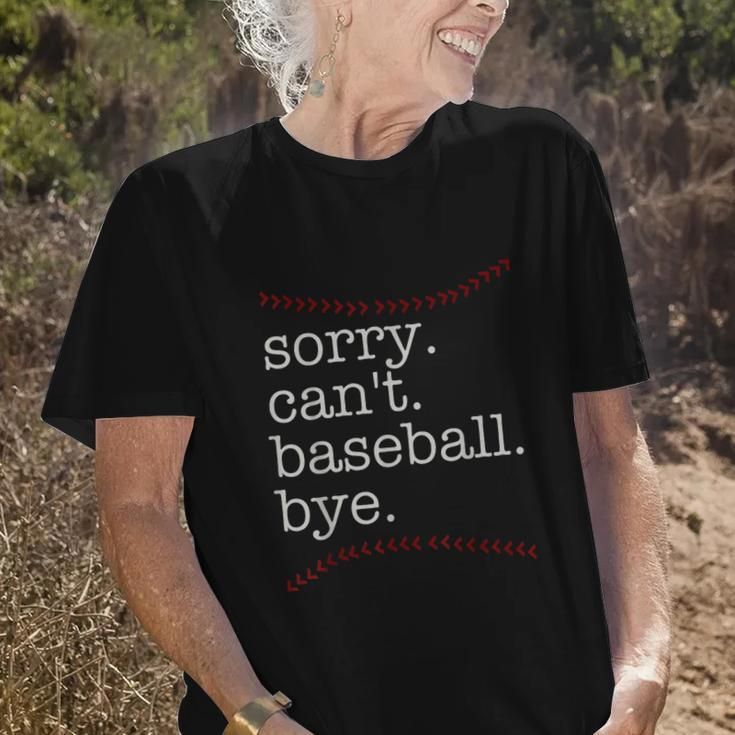 Sorry Cant Baseball Bye Baseball Mom Dad Baseball Lover Old Women T-shirt Gifts for Her