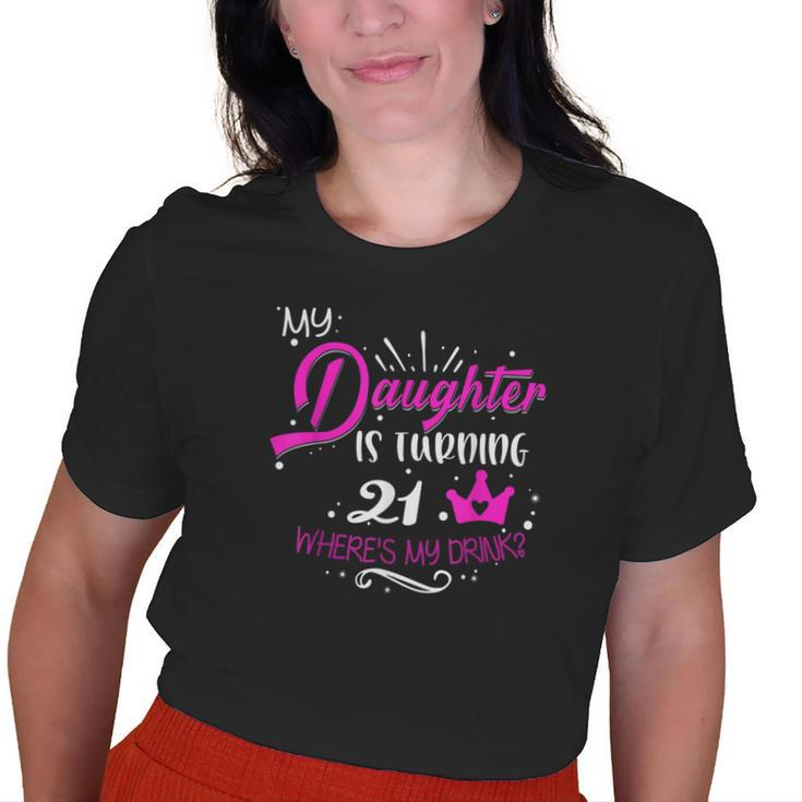 21St Birthday Dad Mom 21 Years Old For Daughter Family Old Women T-shirt