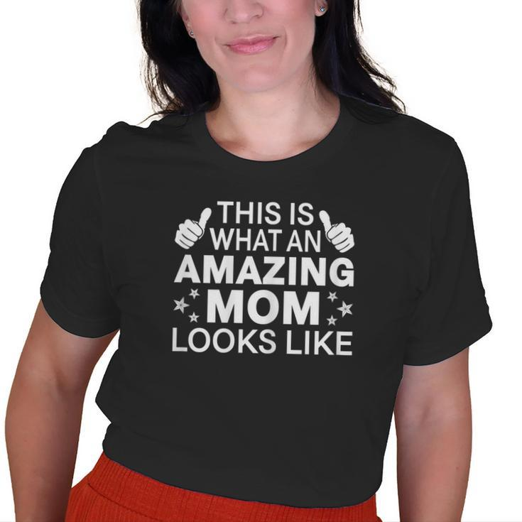 This Is What An Amazing Mom Looks Like Mama Old Women T-shirt