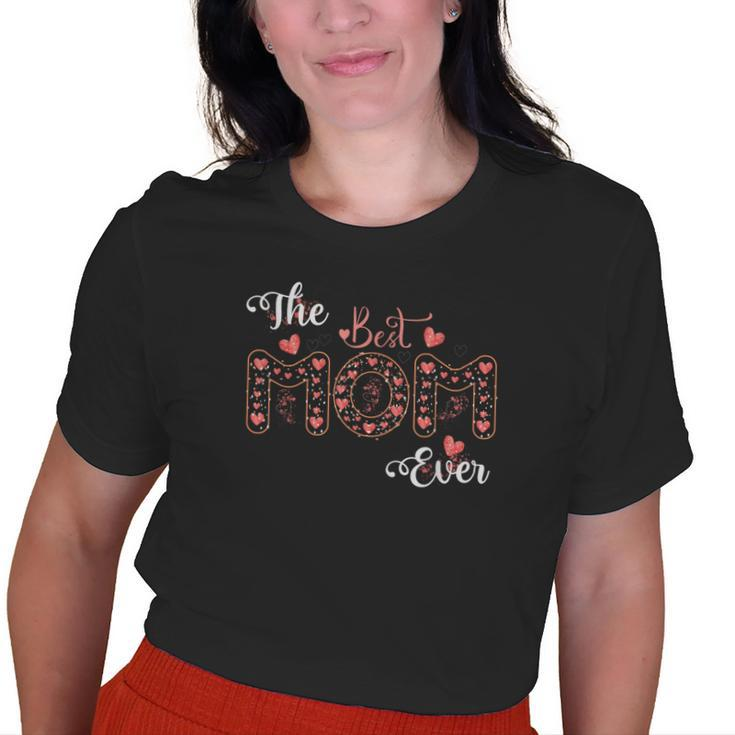 Best Mom Ever From Daughter Son Mom Kids Old Women T-shirt