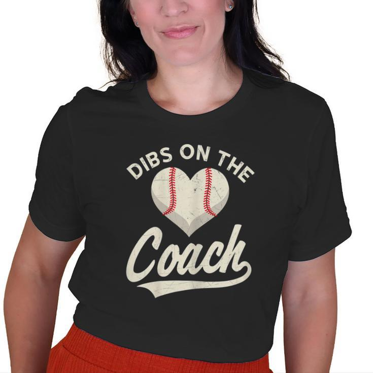 Dibs On The Coach Baseball Baseball Coach Old Women T-shirt