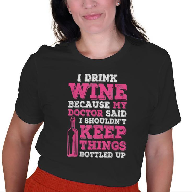 I Drink Wine Because My Doctor Said Winemaker Old Women T-shirt