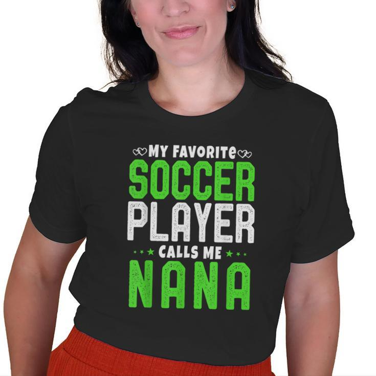 My Favorite Soccer Player Calls Me Nana Grandma Idea Old Women T-shirt