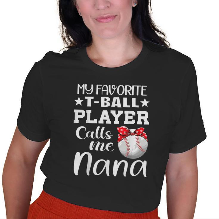 My Favorite Tball Player Calls Me Nana Tball Mom Grandma Old Women T-shirt