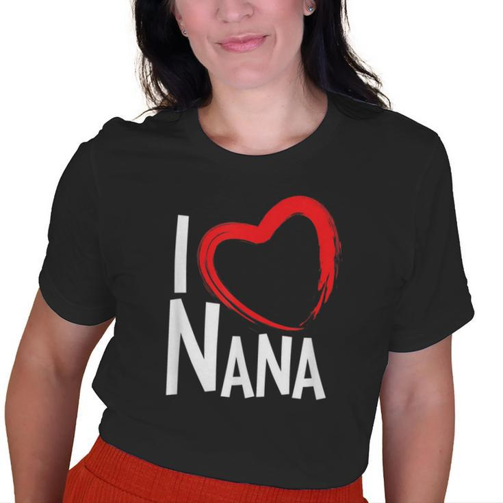 I Love Nana I Heart Nana Grandma Old Women T-shirt