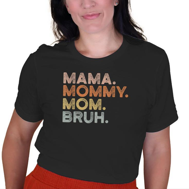 Mama Mommy Mom Bruh Mommy And Me Mom For Womens Old Women T-shirt