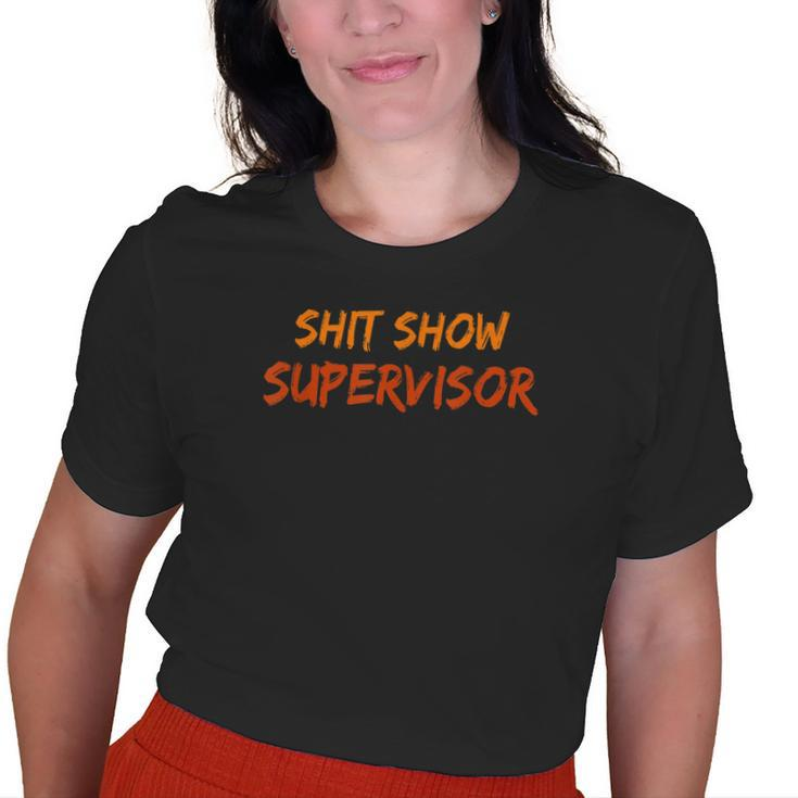 Mom Dad Boss Manager Teacher Present Shit Show Supervisor Old Women T-shirt