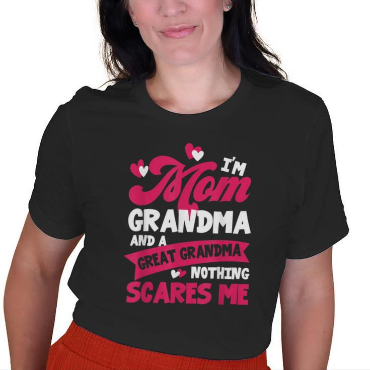 Im A Mom Grandma Great Nothing Scares Me Mother Day Old Women T-shirt