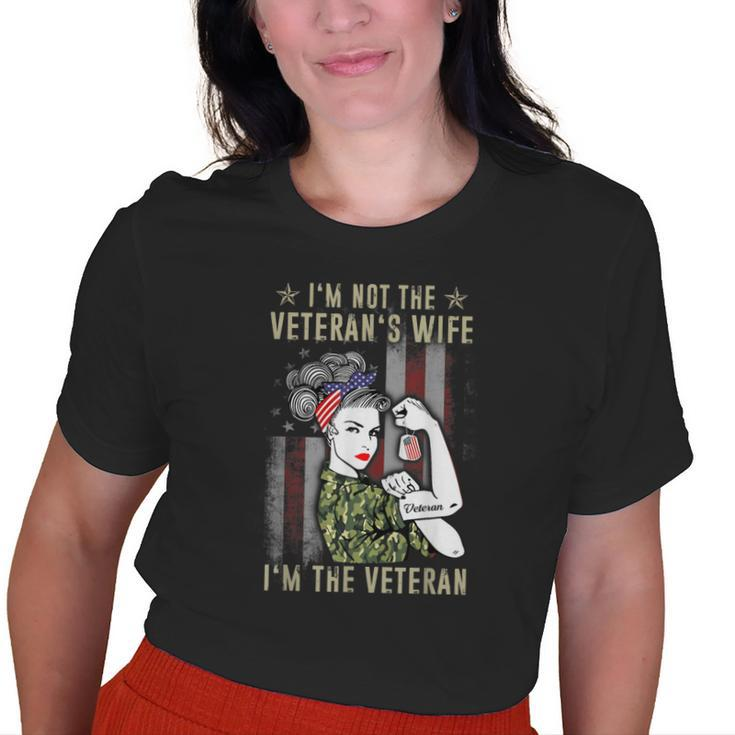 Im Not The Veterans Wife Im The Veteran Proud Women Vets Old Women T-shirt