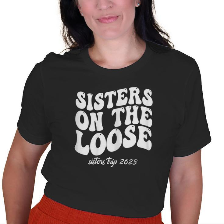 Sisters On The Loose Sisters Trip 2023 Summer Vacation Old Women T-shirt
