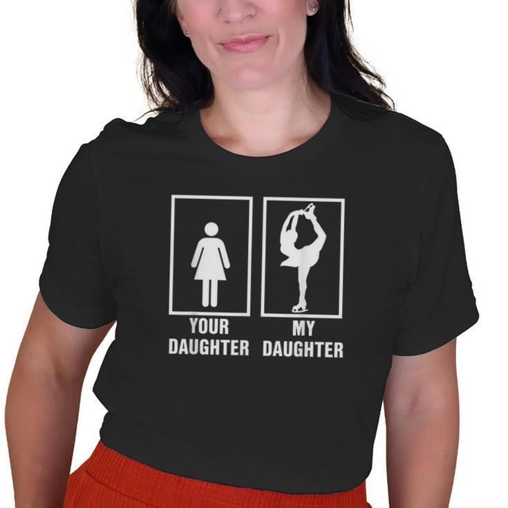 Skate Mom Dad My Daughter Is A Figure Skater SkatingOld Women T-shirt