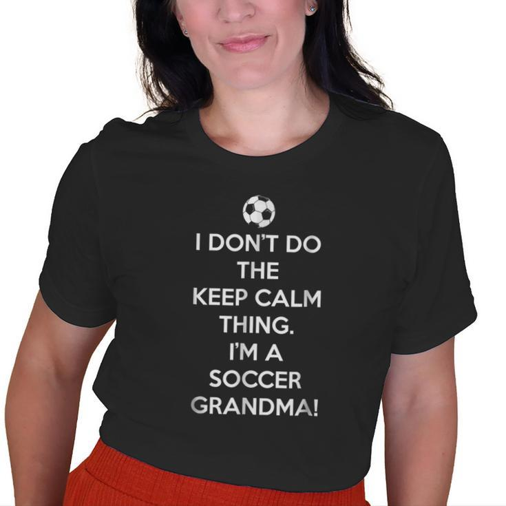 Soccer Cant Keep Calm Grandma Old Women T-shirt