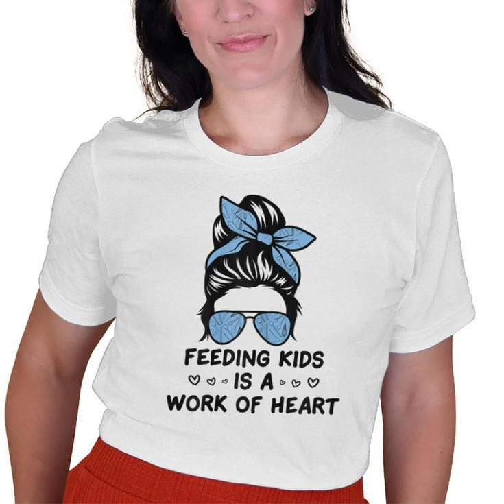 Feeding Kids Is A Work Of Heart School Lunch Lady Cafeteria Old Women T-shirt