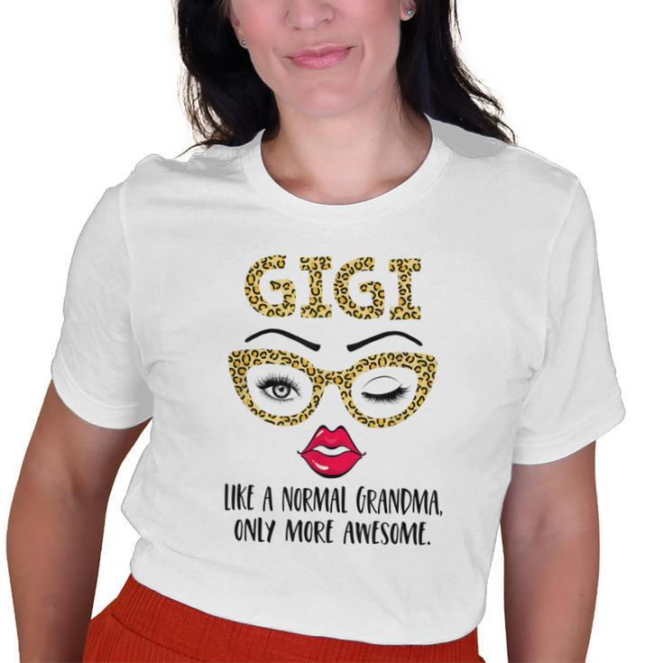 Gigi Like A Normal Grandma Only More Awesome Eyes And Lip Old Women T-shirt