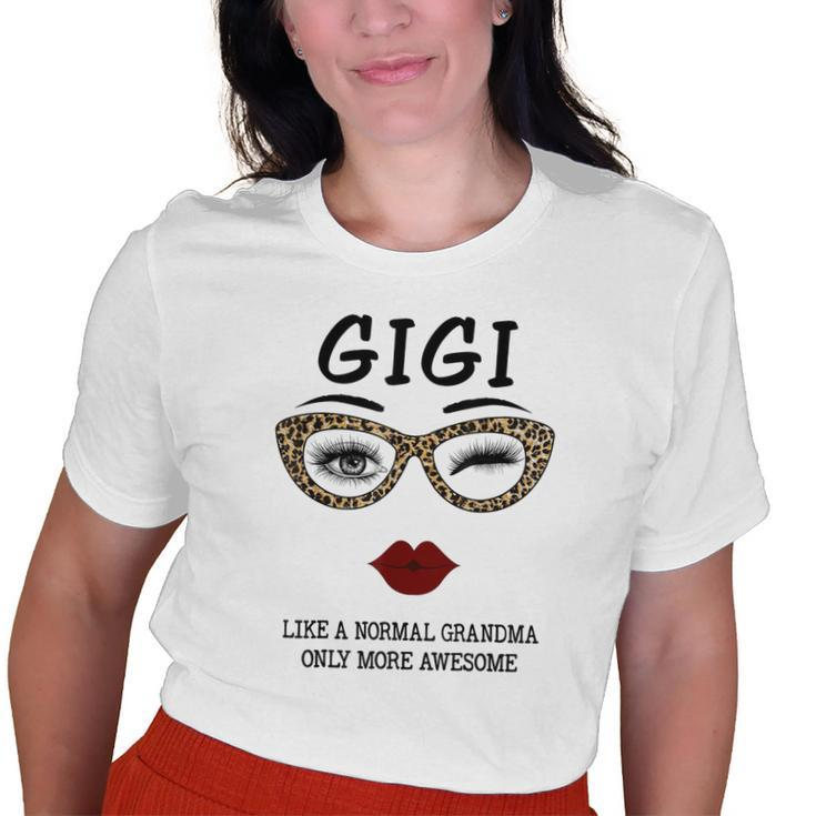 Gigi Like A Normal Grandma Only More Awesome Lip And Eyes Old Women T-shirt
