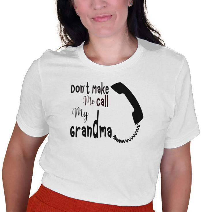 Kids Dont Make Me Call My Grandma I Love My Grandmother Old Women T-shirt