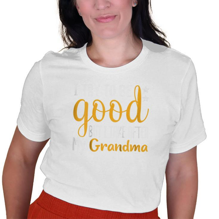 Kids I Try To Be Good But I Take After My Grandma Old Women T-shirt