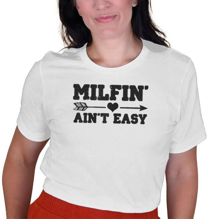Milfin Aint Easy Milf Old Women T-shirt