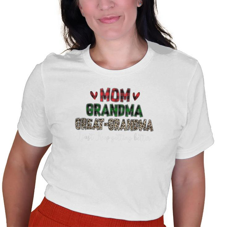 Mom Grandma Greatgrandma I Just Keep Getting Better Granny Old Women T-shirt