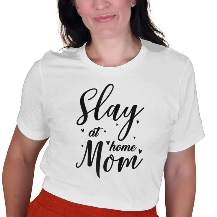 Slay At Home Mom For Her Old Women T-shirt