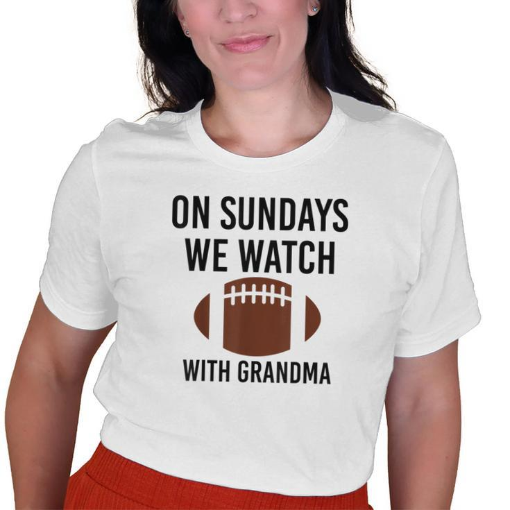 On Sundays We Watch With Grandma Family Football Toddler Old Women T-shirt