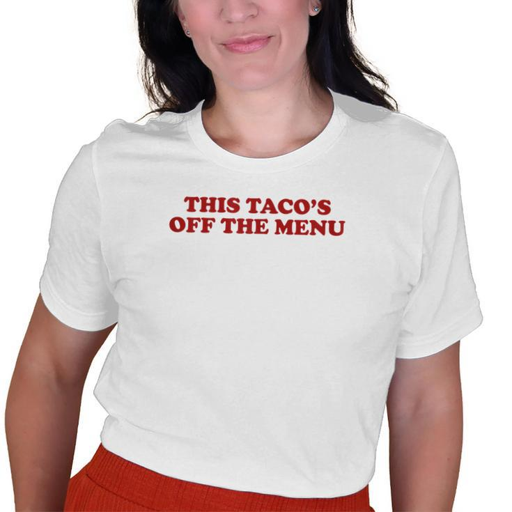 This Tacos Off Menu Wedding Engagement Day Women Old Women T-shirt