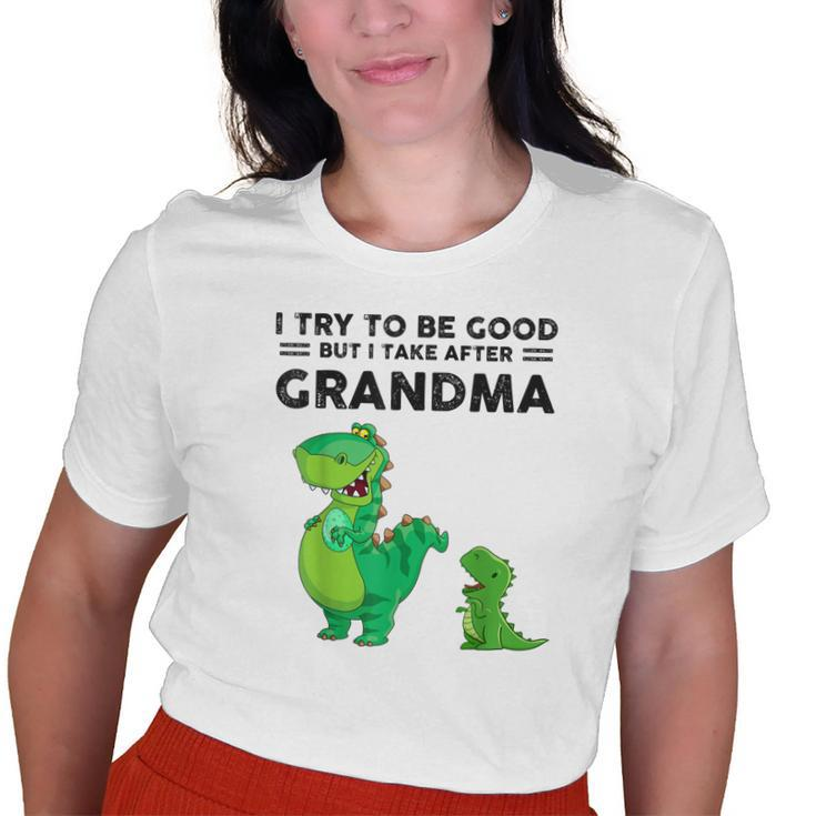 I Try To Be Good But I Take After My Grandma Dinosaur Old Women T-shirt